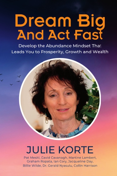 Dream Big And Act Fast: Julie Korte book cover