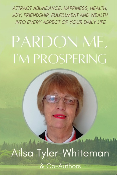 Pardon Me I'm Prospering: Ailsa Tyler-Whiteman book cover
