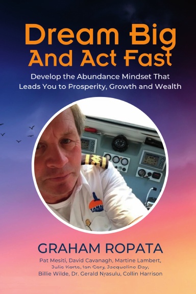 Dream Big And Act Fast: Graham Ropata book cover