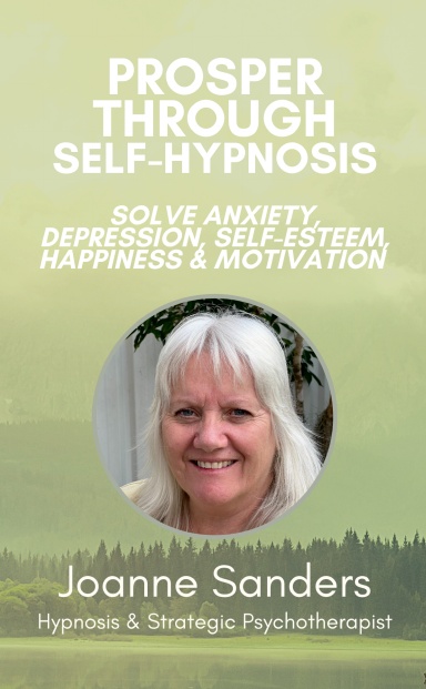 Prosper Through Self-Hypnosis — Solve Anxiety, Depression, Self-Esteem, Happiness & Motivation book cover