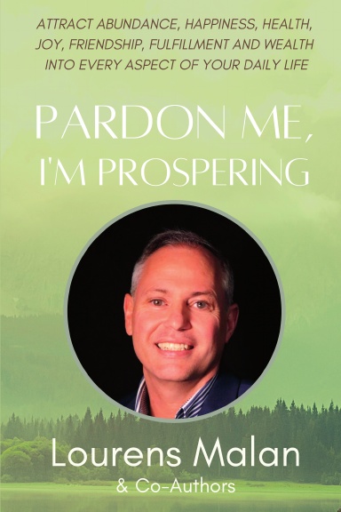 Pardon Me I'm Prospering: Lourens Malan book cover