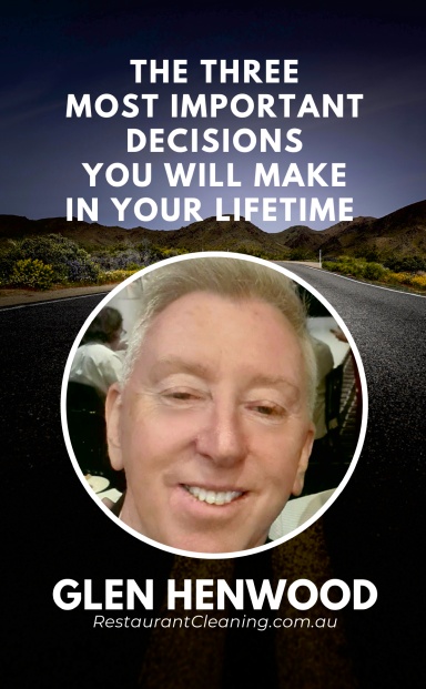 The Three Most Important Decisions You Will Make in Your Lifetime: Glen Henwood book cover