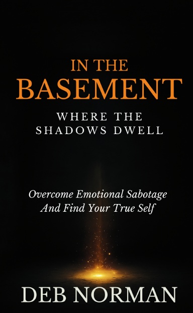 In The Basement Where The Shadows Dwell: Deb Norman book cover