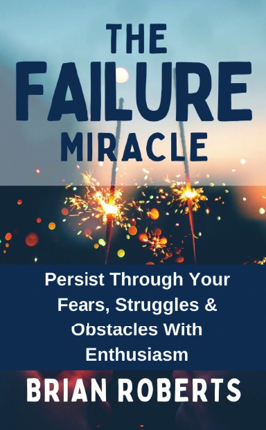 The Failure Miracle: Brian Roberts cover