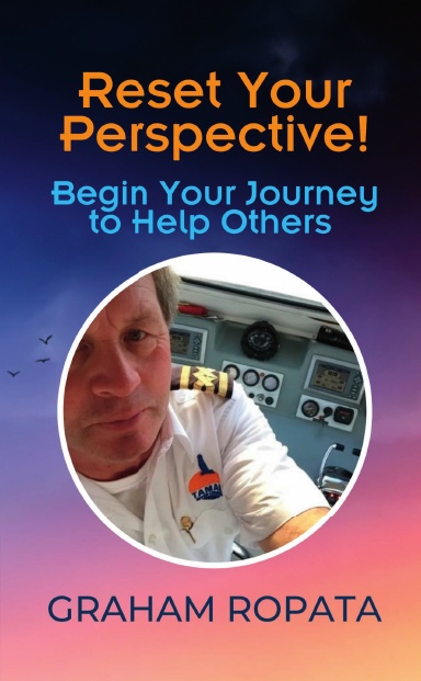 Reset Your Perspective! Begin Your Journey to Help Others: Graham Ropata book cover