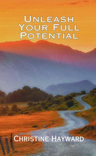 Unleash Your Full Potential: Christine Hayward book cover
