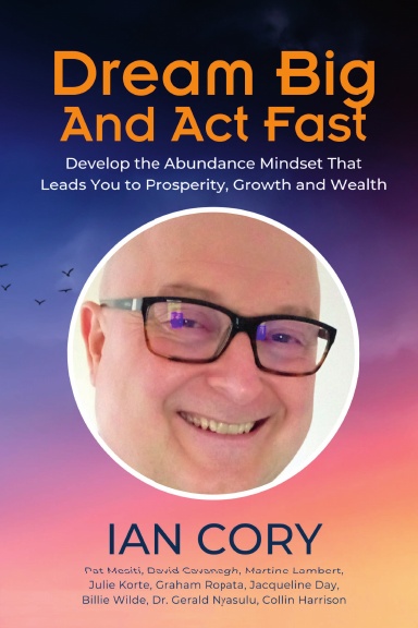 Dream Big And Act Fast: Ian Cory book cover