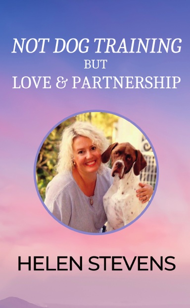 Not Dog Training, But Love & Partnership: Helen Stevens cover