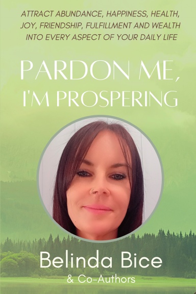 Pardon Me I'm Prospering: Belinda Bice book cover