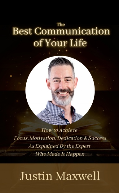 The Best Communication of Your Life: Justin Maxwell book cover